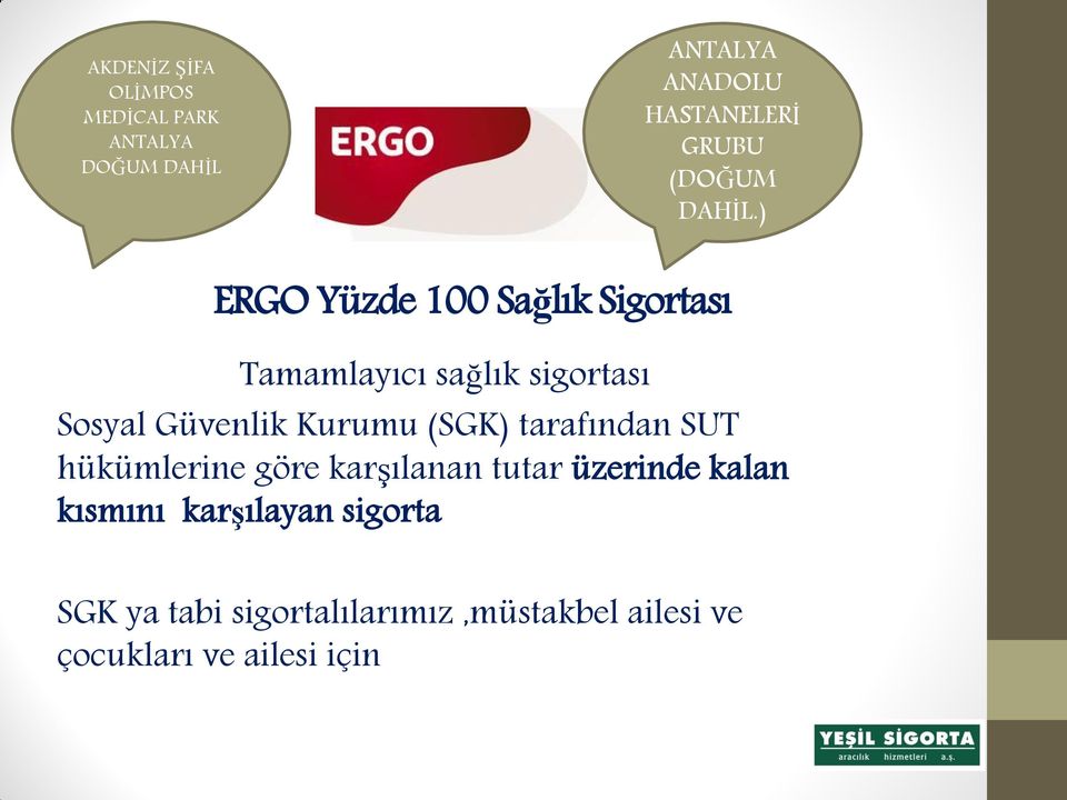 ) ERGO Yüzde 100 Sağlık Sigortası Tamamlayıcı sağlık sigortası Sosyal Güvenlik Kurumu