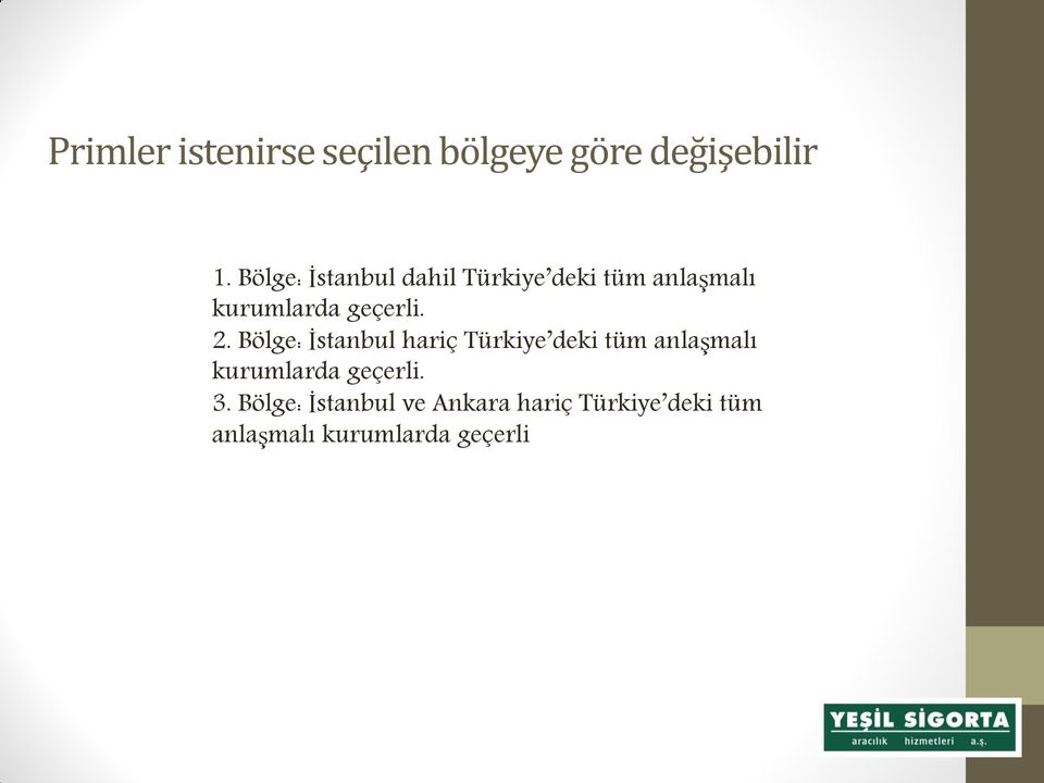 2. Bölge: İstanbul hariç Türkiye deki tüm anlaşmalı kurumlarda