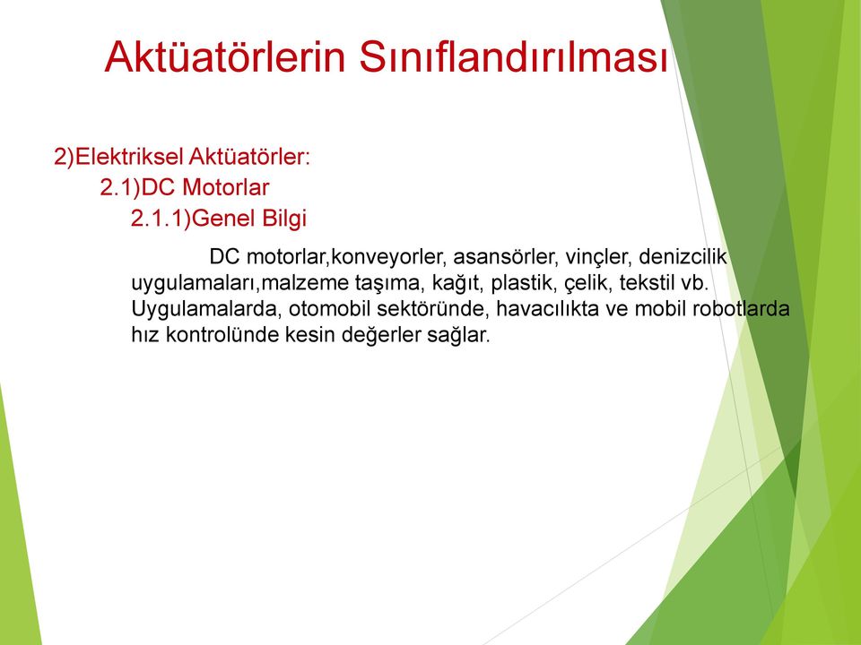 1)Genel Bilgi DC motorlar,konveyorler, asansörler, vinçler, denizcilik