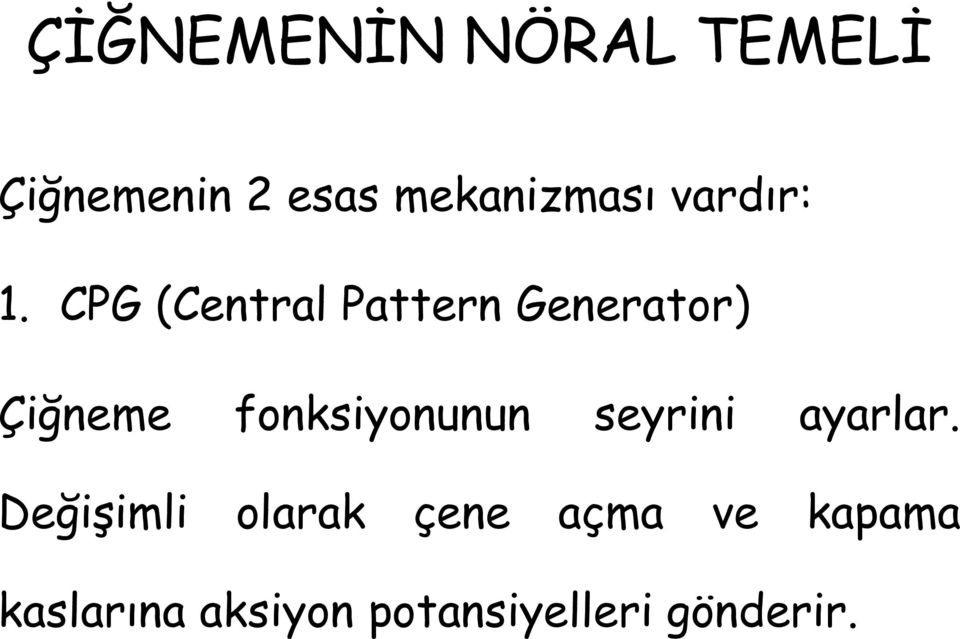 CPG (Central Pattern Generator) Çiğneme fonksiyonunun