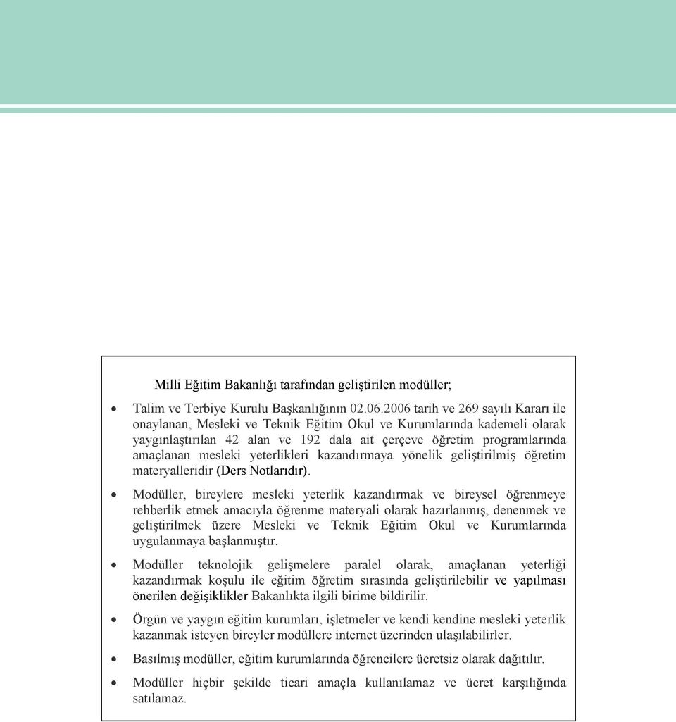 yeterlikleri kazandırmaya yönelik geliştirilmiş öğretim materyalleridir (Ders Notlarıdır).