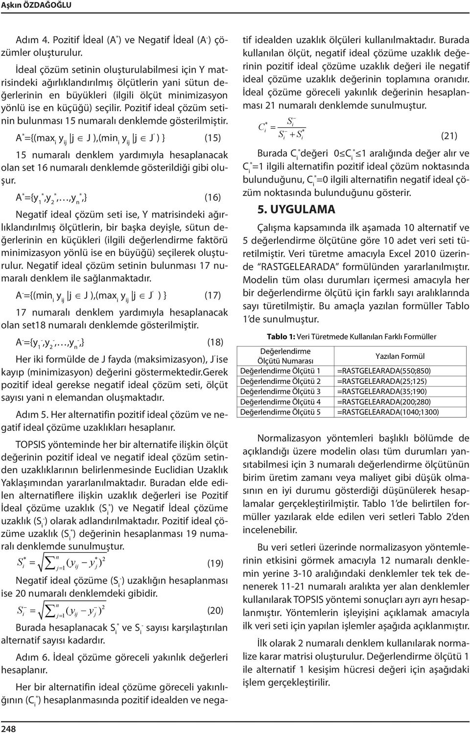 Pozitif ideal çözüm setinin bulunması 15 numaralı denklemde gösterilmiştir.