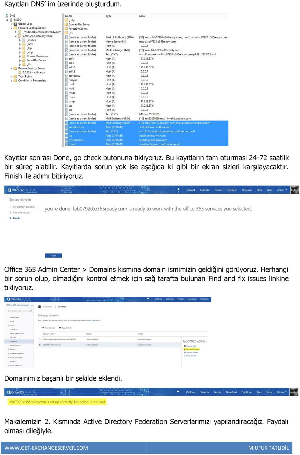 Office 365 Admin Center > Domains kısmına domain ismimizin geldiğini görüyoruz.