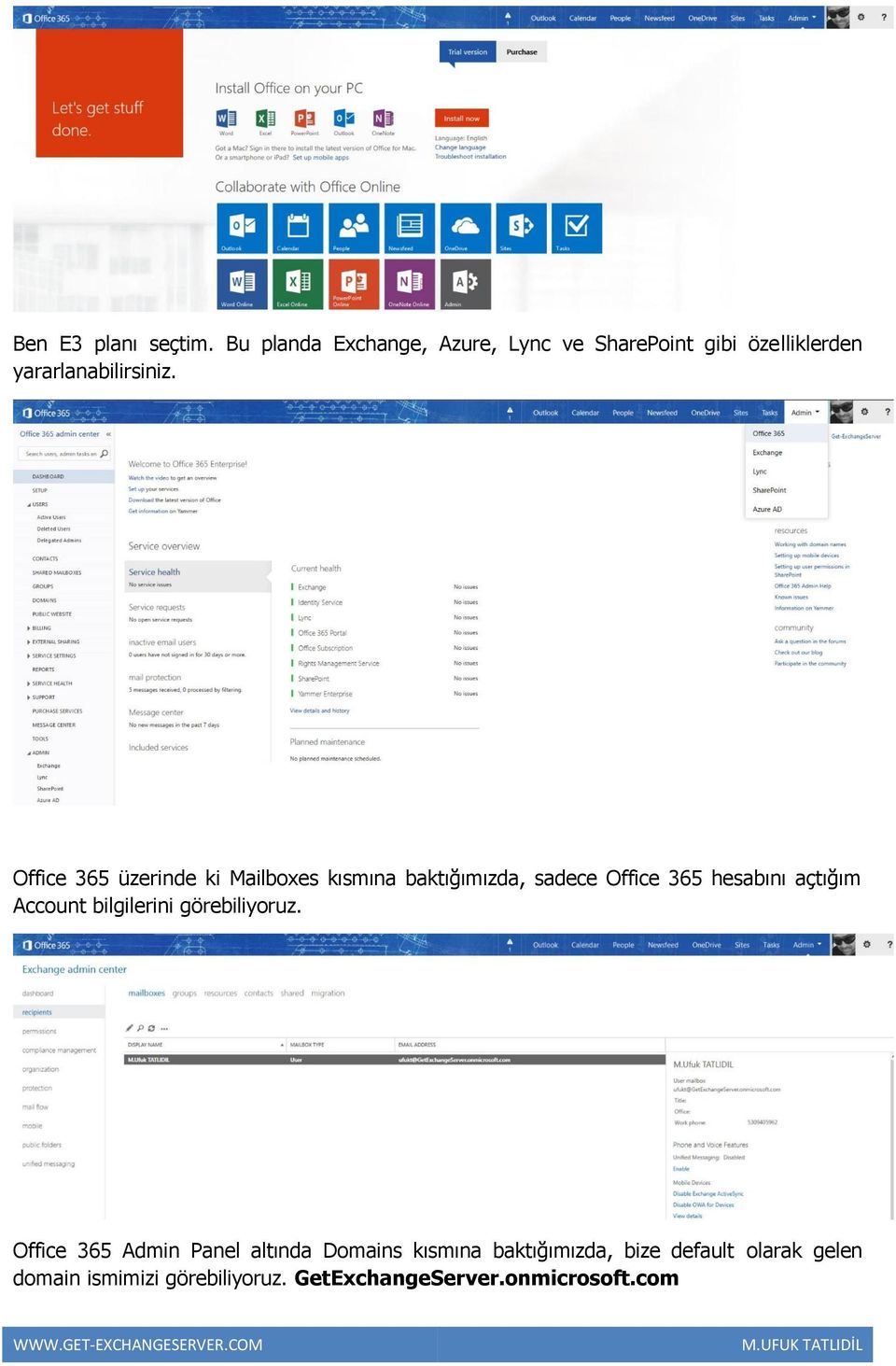 Office 365 üzerinde ki Mailboxes kısmına baktığımızda, sadece Office 365 hesabını açtığım