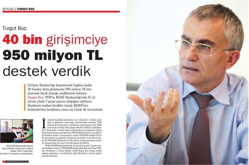 TEB KOBİ Bankacılığı Kıdemli Genel Müdür Yardımcısı ve Genel Müdür Vekili Turgut Boz, Ekovitrin in sorularını cevaplandırdı.