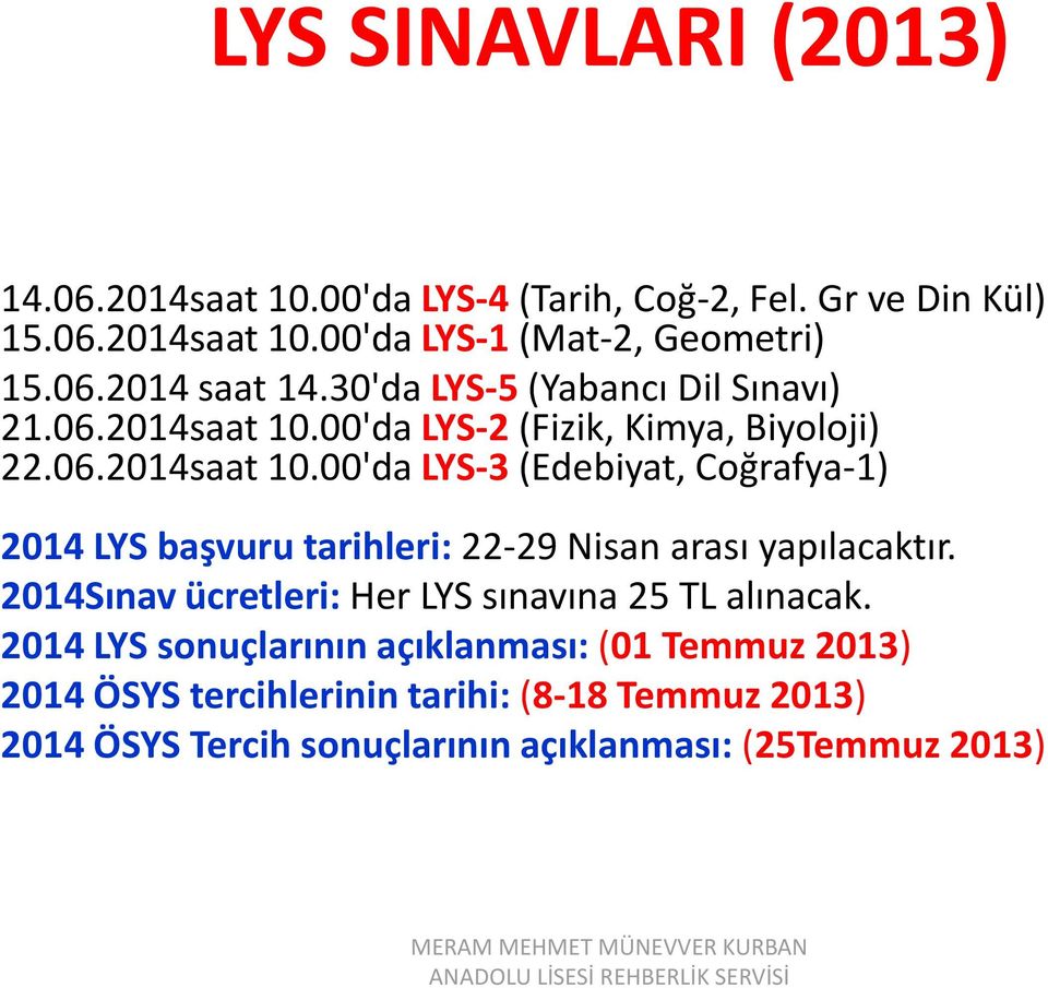 00'da LYS-2 (Fizik, Kimya, Biyoloji) 22.06.2014saat 10.