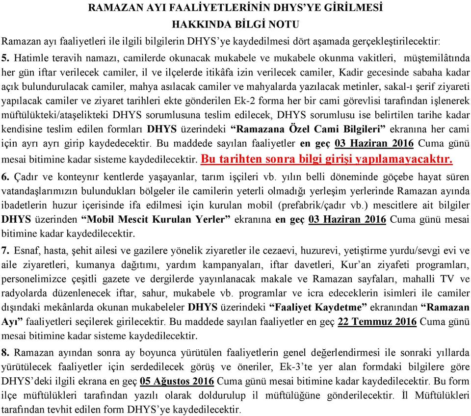 sabaha kadar açık bulundurulacak camiler, mahya asılacak camiler ve mahyalarda yazılacak metinler, sakal-ı şerif ziyareti yapılacak camiler ve ziyaret tarihleri ekte gönderilen Ek- forma her bir cami