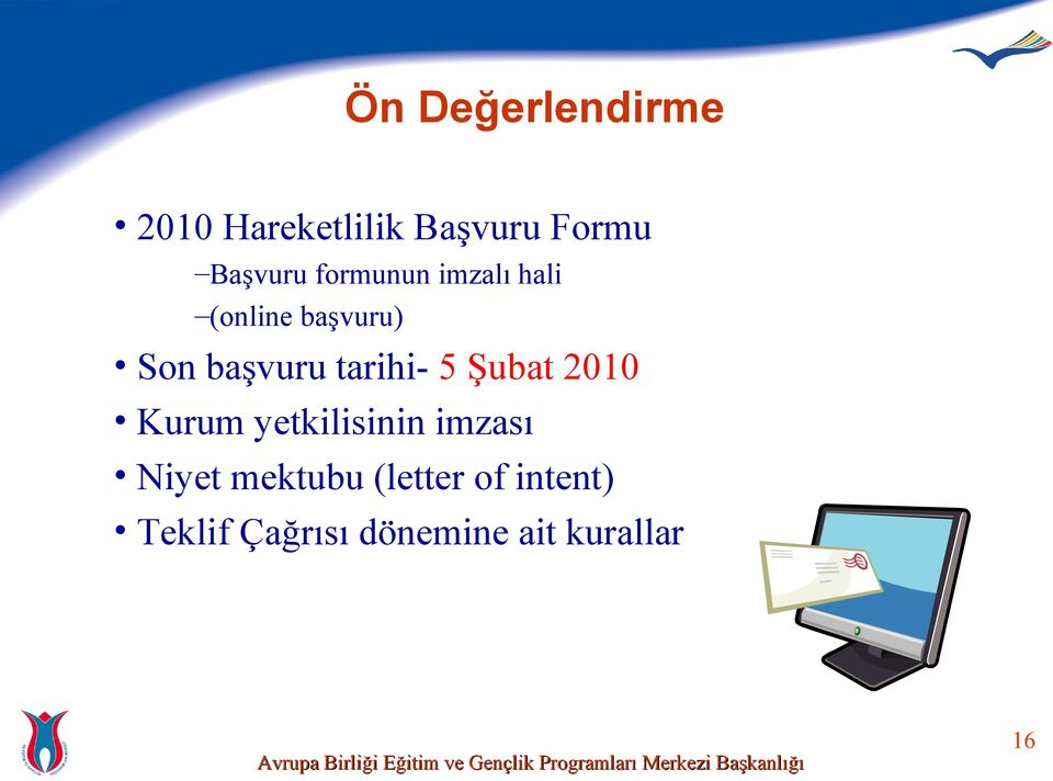 tarihi- 5 Şubat 2010 Kurum yetkilisinin imzası Niyet