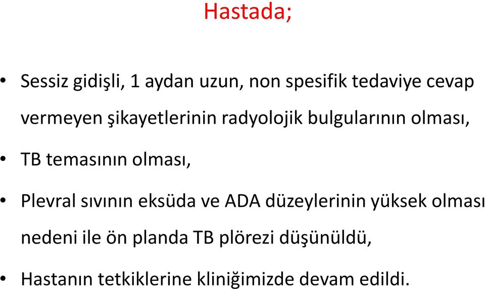 olması, Plevral sıvının eksüda ve ADA düzeylerinin yüksek olması nedeni