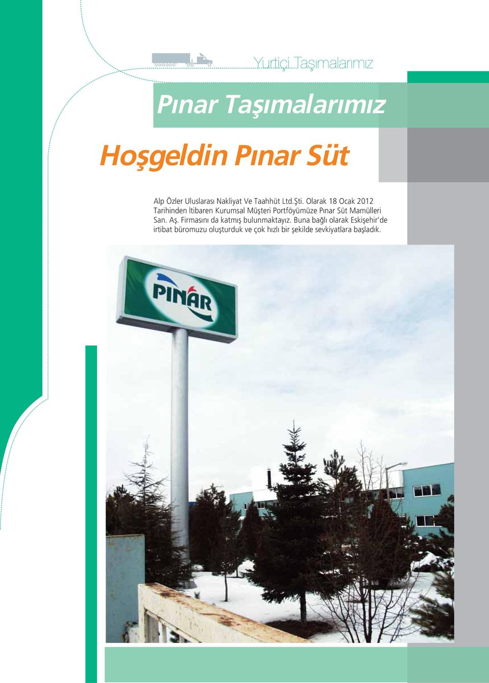 Olarak 18 Ocak 2012 Tarihinden İtibaren Kurumsal Müşteri Portföyümüze Pınar Süt