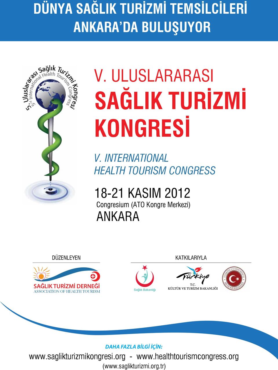 INTERNATIONAL HEALTH TOURISM CONGRESS 18-21 KASIM 2012 Congresium (ATO Kongre Merkezi) ANKARA