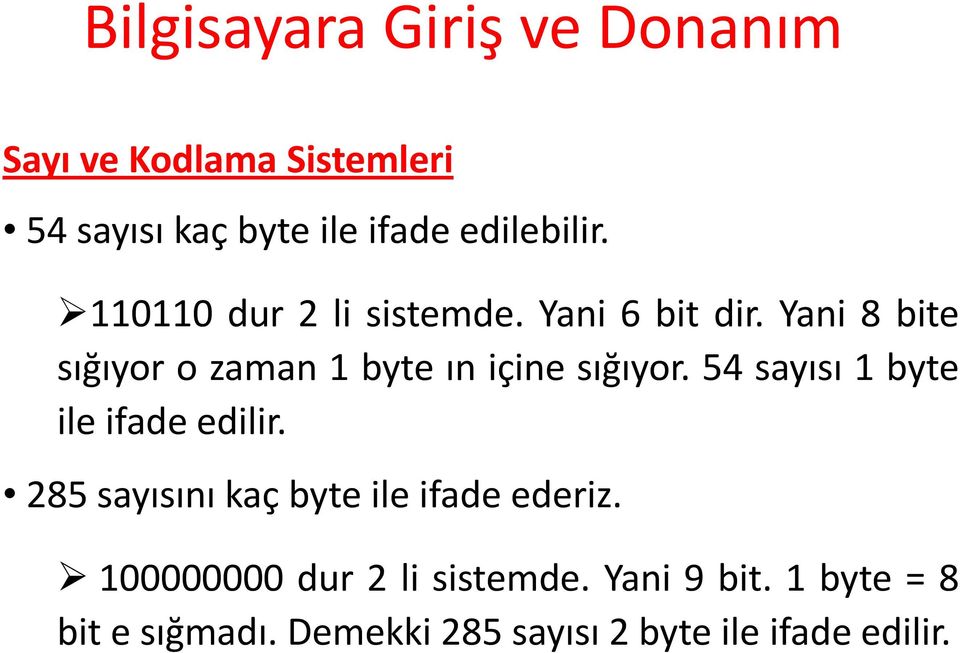 Yani 8 bite sığıyor o zaman 1 byte ın içine sığıyor. 54 sayısı 1 byte ile ifade edilir.