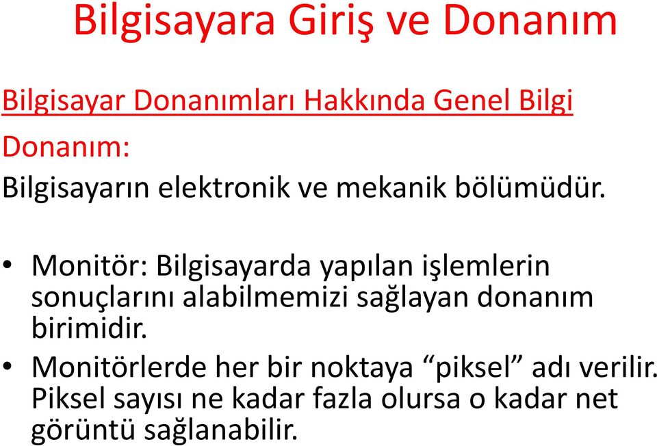 sağlayan donanım birimidir.