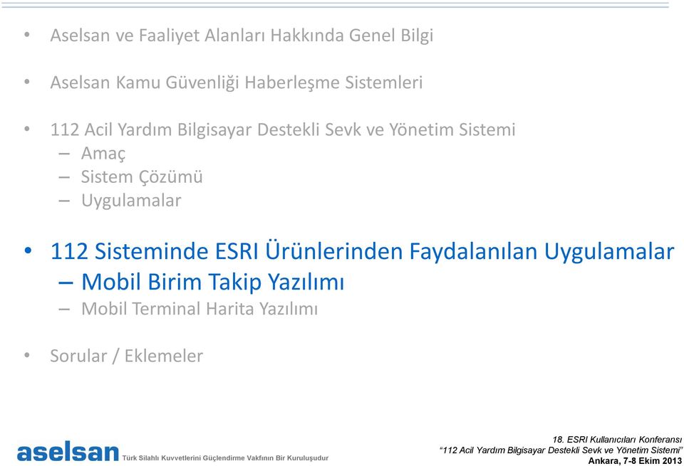 Sistemi Amaç Sistem Çözümü Uygulamalar 112 Sisteminde ESRI Ürünlerinden