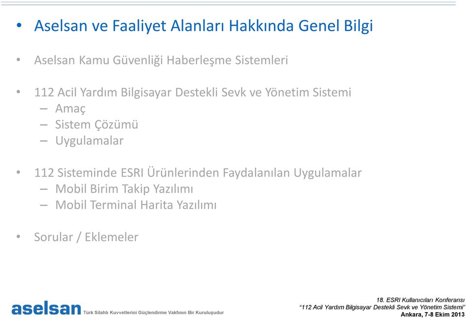 Sistemi Amaç Sistem Çözümü Uygulamalar 112 Sisteminde ESRI Ürünlerinden