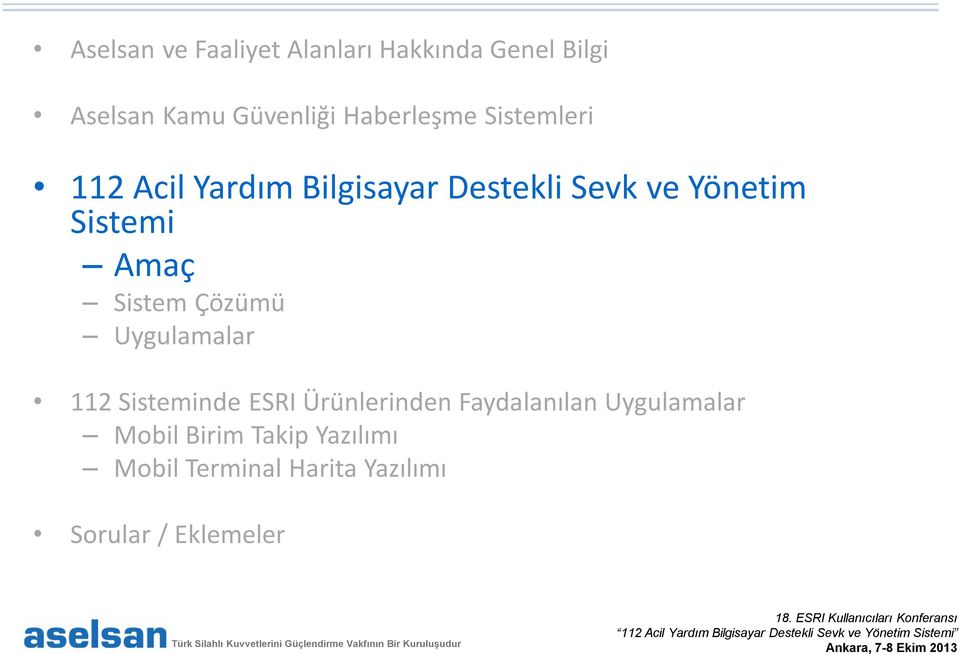 Sistemi Amaç Sistem Çözümü Uygulamalar 112 Sisteminde ESRI Ürünlerinden