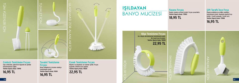 Telefon Sipariş Kodu: 73983 18,95 TL Çift Taraflı İnce Fırça Fayans aralıklarını ve diğer aralıkları temizlemek içindir. Dayanıklı plastik fırça kıllıdır; 1 tarafı yumuşak, 1 tarafı sert.