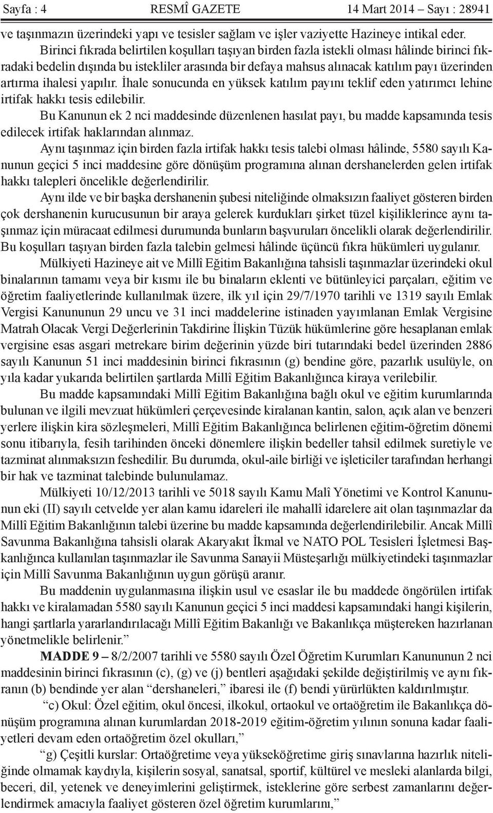 ihalesi yapılır. İhale sonucunda en yüksek katılım payını teklif eden yatırımcı lehine irtifak hakkı tesis edilebilir.