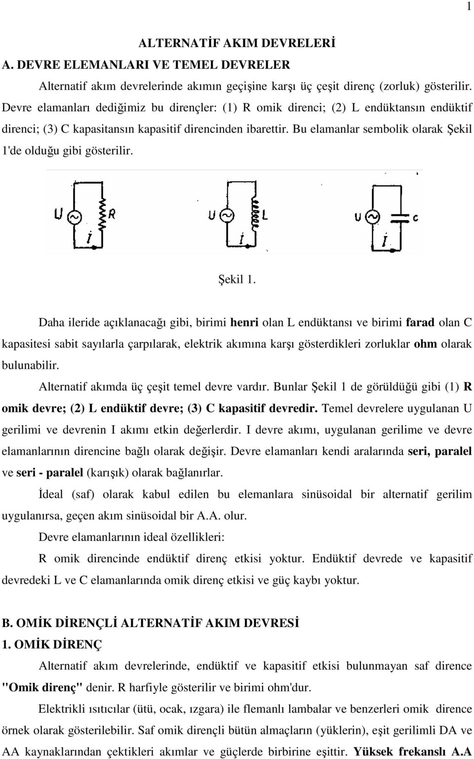 Bu elamanlar sembolik olarak Şekil 