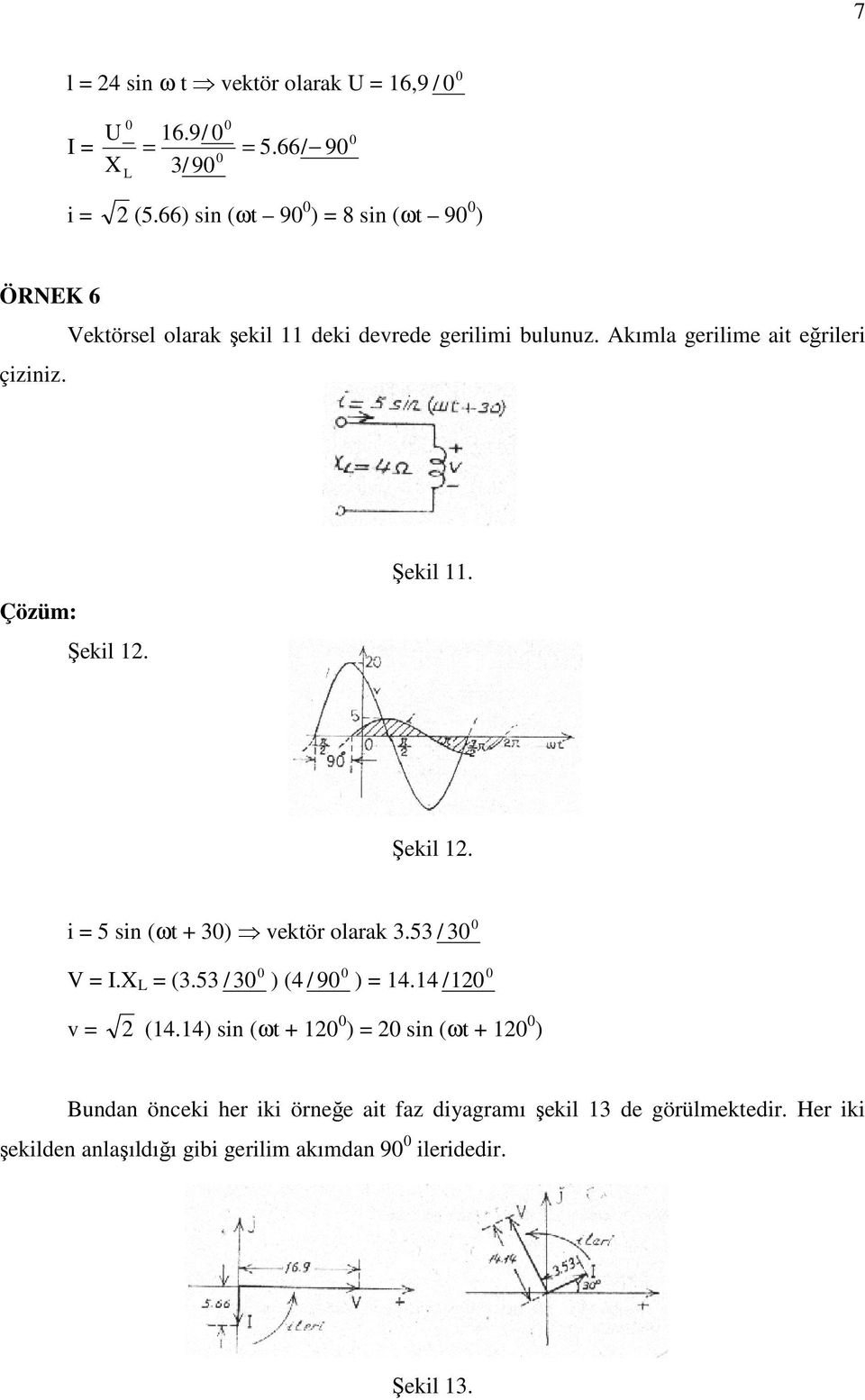 Şekil. Şekil 2. i 5 sin (ωt + 3) vektör olarak 3.53 / 3 V I. L (3.53 / 3 ) (4 / 9 ) 4.4 / 2 v 2 (4.