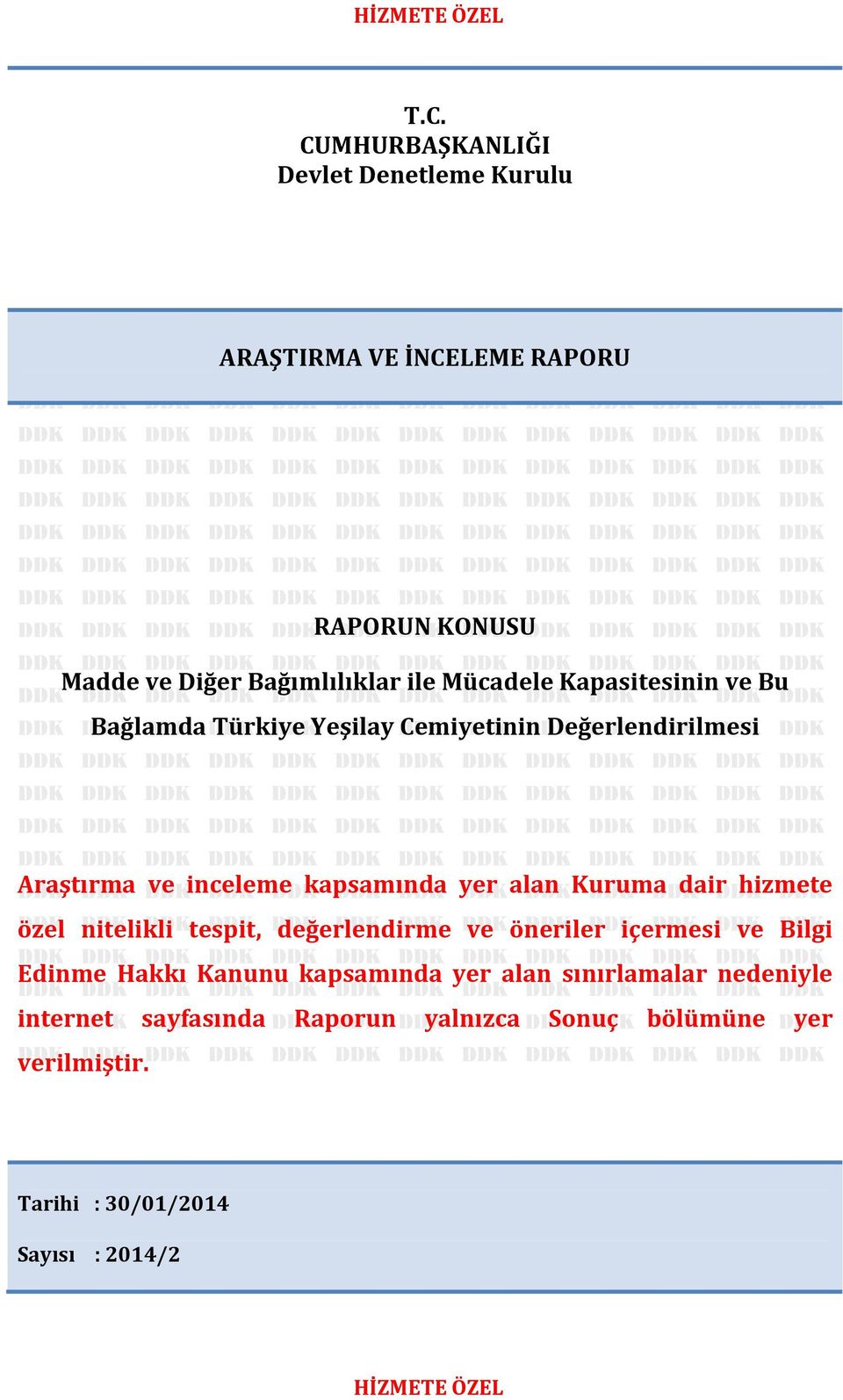 Kuruma dair hizmete özel nitelikli tespit, değerlendirme ve öneriler içermesi ve Bilgi Edinme Hakkı Kanunu kapsamında yer