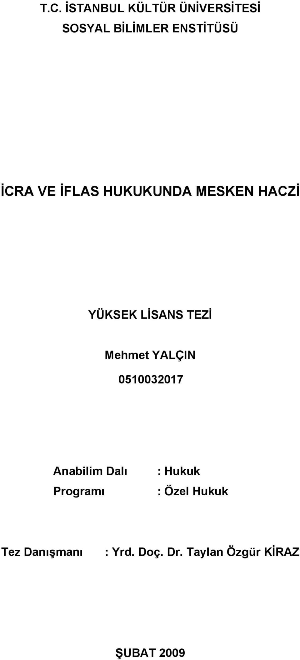 Mehmet YALÇIN 0510032017 Anabilim Dalı Programı : Hukuk :