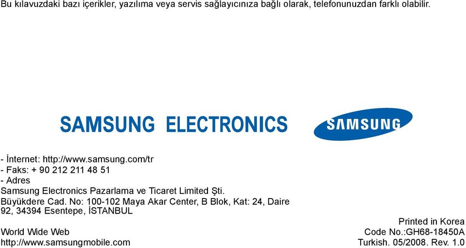 com/tr - Faks: + 90 212 211 48 51 - Adres Samsung Electronics Pazarlama ve Ticaret Limited Şti. Büyükdere Cad.