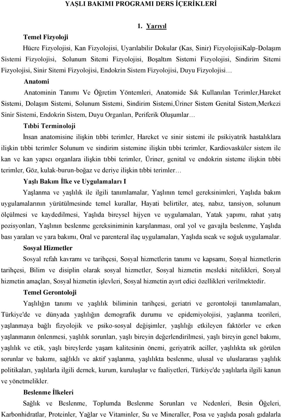 Sindirim Sitemi Fizyolojisi, Sinir Sitemi Fizyolojisi, Endokrin Sistem Fizyolojisi, Duyu Fizyolojisi Anatomi Anatominin Tanımı Ve Öğretim Yöntemleri, Anatomide Sık Kullanılan Terimler,Hareket