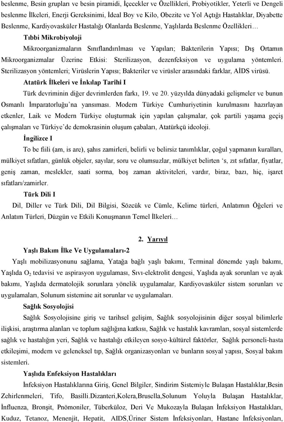 Ortamın Mikroorganizmalar Üzerine Etkisi: Sterilizasyon, dezenfeksiyon ve uygulama yöntemleri. Sterilizasyon yöntemleri; Virüslerin Yapısı; Bakteriler ve virüsler arasındaki farklar, AİDS virüsü.