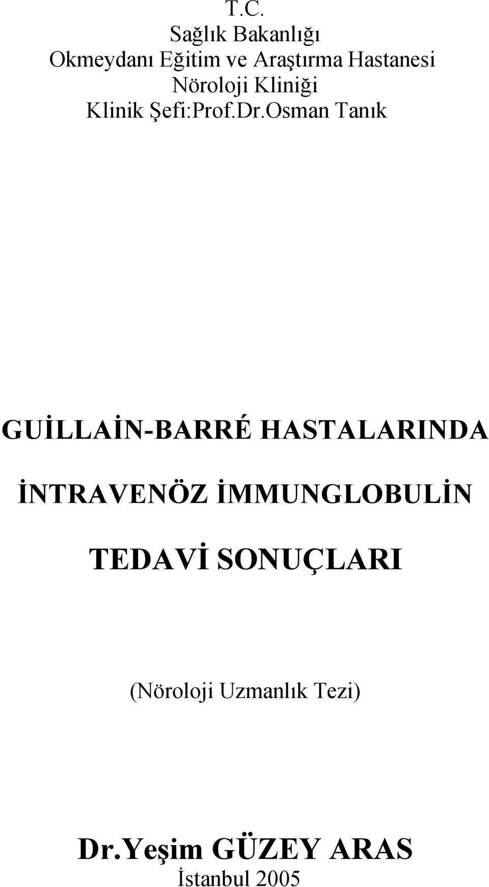 Osman Tanık GUİLLAİN-BARRÉ HASTALARINDA İNTRAVENÖZ