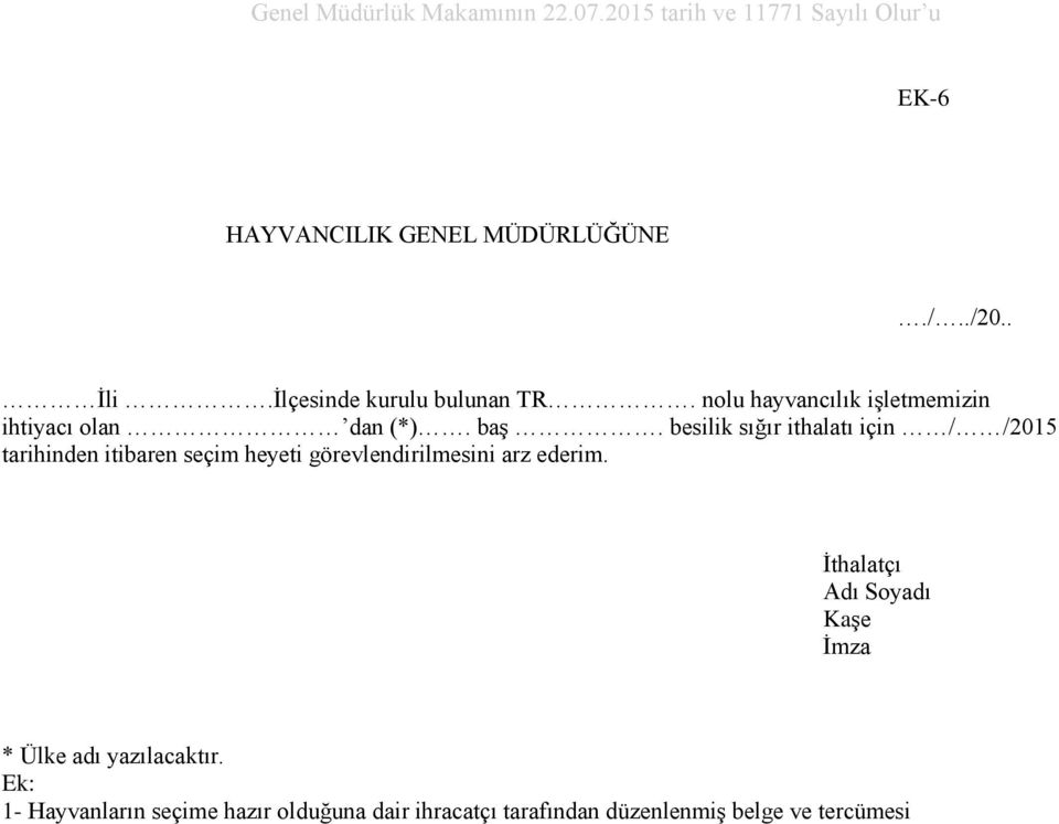 besilik sığır ithalatı için / /2015 tarihinden itibaren seçim heyeti görevlendirilmesini arz