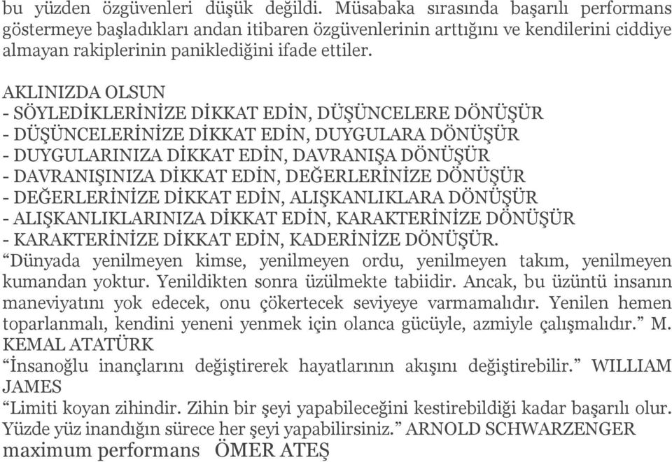 AKLINIZDA OLSUN - SÖYLEDİKLERİNİZE DİKKAT EDİN, DÜŞÜNCELERE DÖNÜŞÜR - DÜŞÜNCELERİNİZE DİKKAT EDİN, DUYGULARA DÖNÜŞÜR - DUYGULARINIZA DİKKAT EDİN, DAVRANIŞA DÖNÜŞÜR - DAVRANIŞINIZA DİKKAT EDİN,