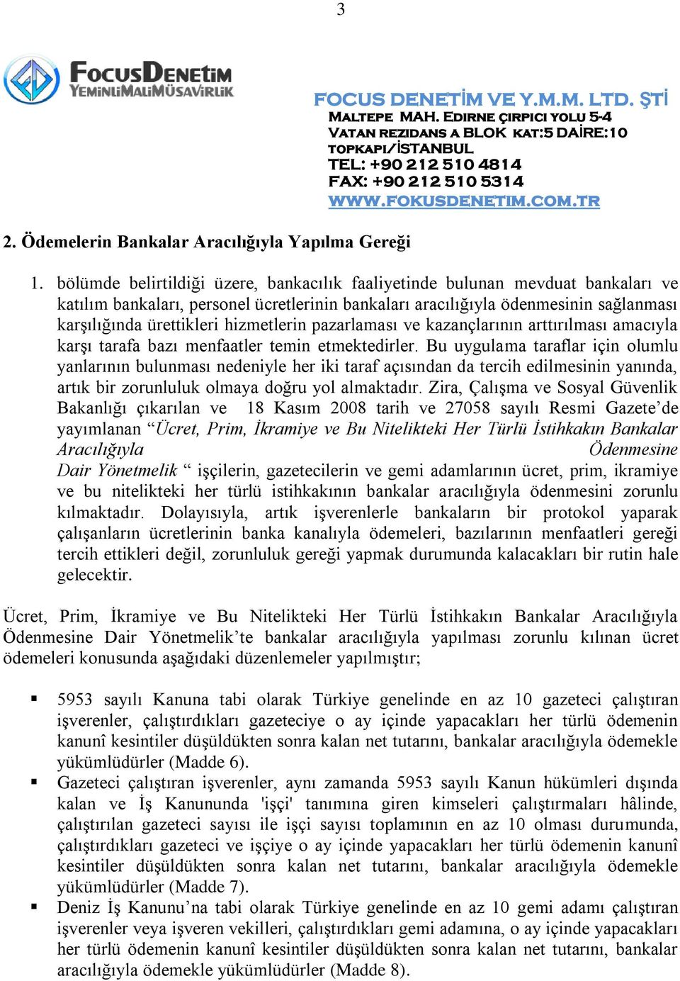 hizmetlerin pazarlaması ve kazançlarının arttırılması amacıyla karşı tarafa bazı menfaatler temin etmektedirler.