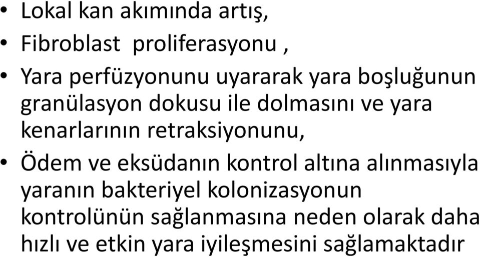 retraksiyonunu, Ödem ve eksüdanın kontrol altına alınmasıyla yaranın bakteriyel