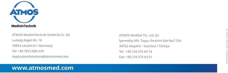 com www.atmosmed.com ATMOS Medikal Tic. Ltd. Şti. İçerenköy Mh.