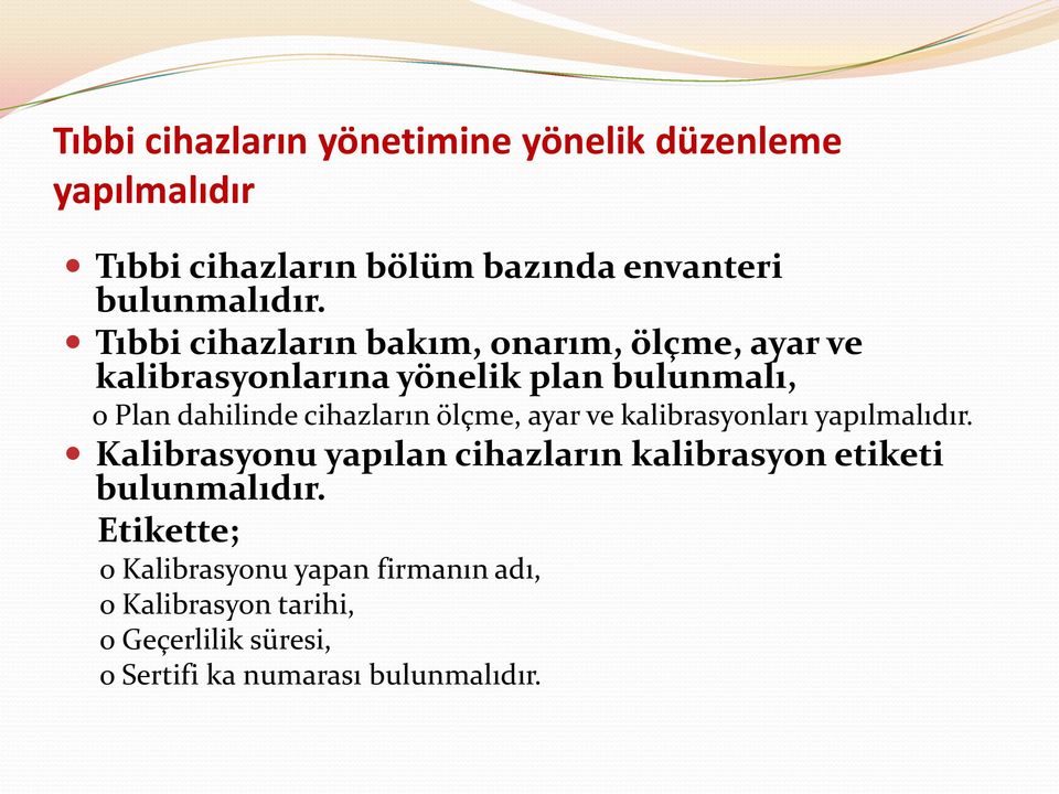 ölçme, ayar ve kalibrasyonları yapılmalıdır. Kalibrasyonu yapılan cihazların kalibrasyon etiketi bulunmalıdır.