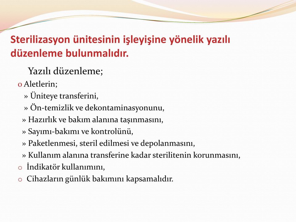 bakım alanına taşınmasını,» Sayımı-bakımı ve kontrolünü,» Paketlenmesi, steril edilmesi ve