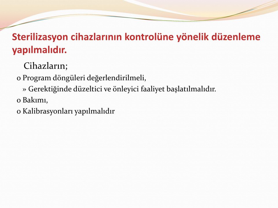 Cihazların; o Program döngüleri değerlendirilmeli,»