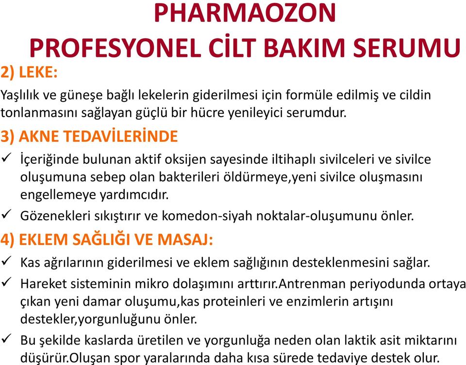 Gözenekleri sıkıştırır ve komedon-siyah noktalar-oluşumunu önler. 4) EKLEM SAĞLIĞI VE MASAJ: Kas ağrılarının giderilmesi ve eklem sağlığının desteklenmesini sağlar.