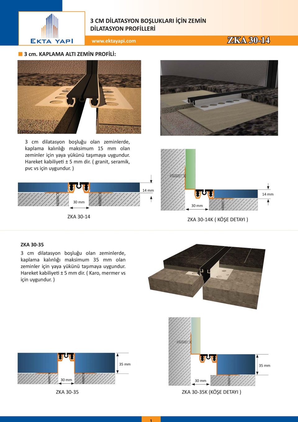 taşımaya uygundur. Hareket kabiliye ± 5 mm dir. ( granit, seramik, pvc vs için uygundur.