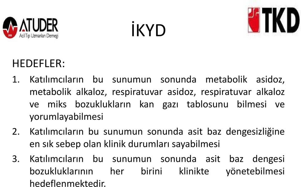 alkaloz ve miks bozuklukların kan gazı tablosunu bilmesi ve yorumlayabilmesi 2.