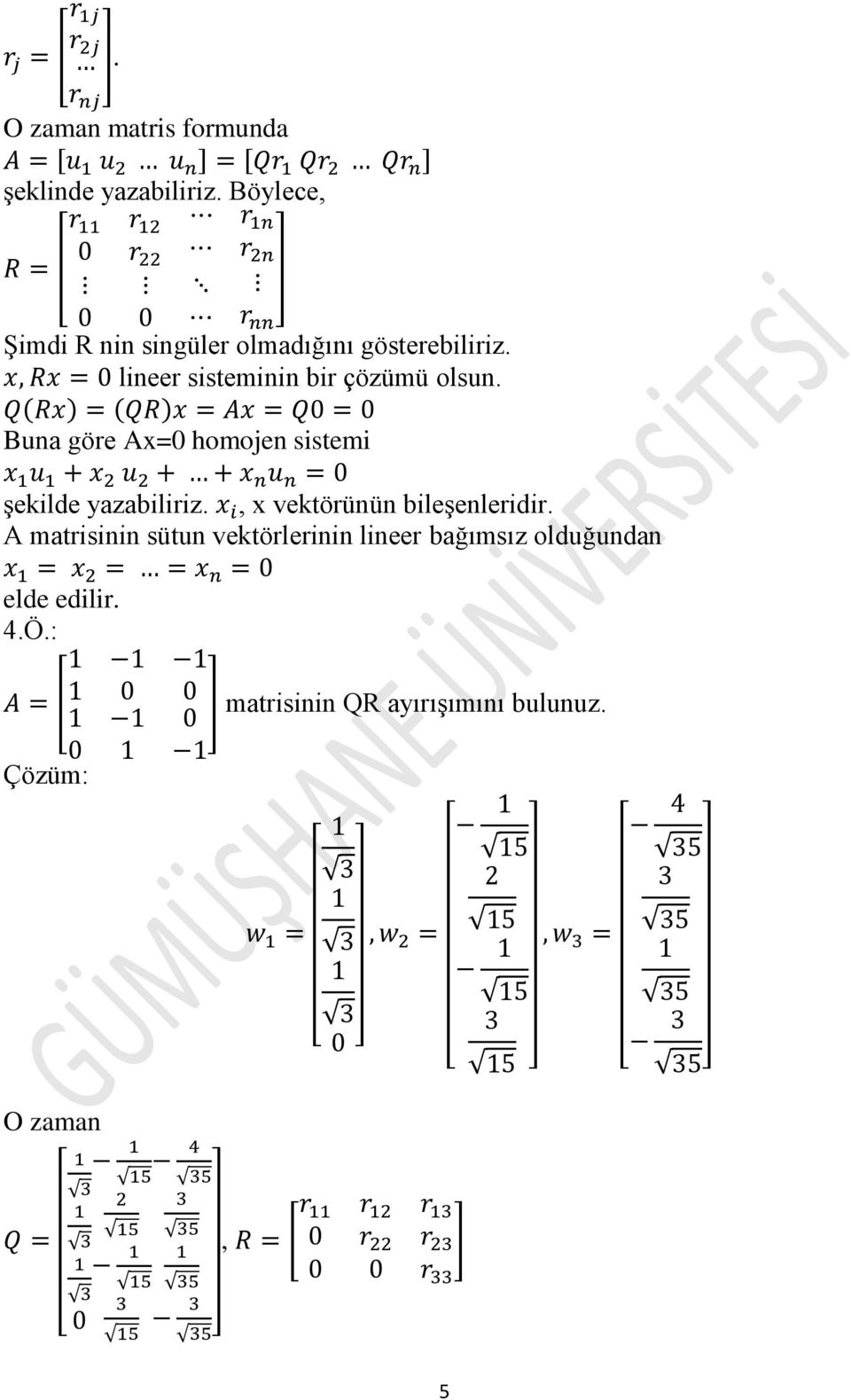 Buna göre Ax=0 homojen sistemi şekilde yazabiliriz., x vektörünün bileşenleridir.