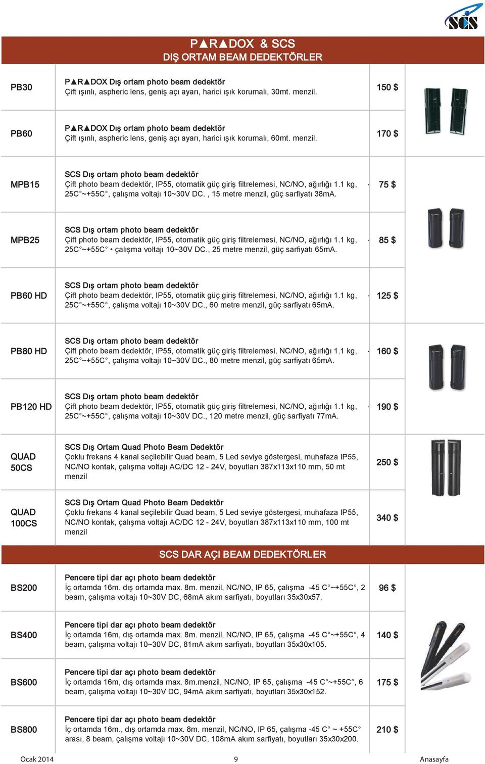 SCS Dış ortam photo beam dedektör MPB15 Çift photo beam dedektör, IP55, otomatik güç giriş filtrelemesi, NC/NO, ağırlığı 1.1 kg, - 75 $ 25C ~+55C, çalışma voltajı 10~30V DC.