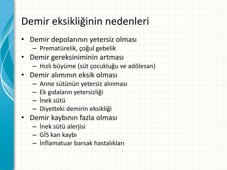 olması Anne sütünün yetersiz alınması Ek gıdaların yetersizliği İnek sütü Diyetteki demirin