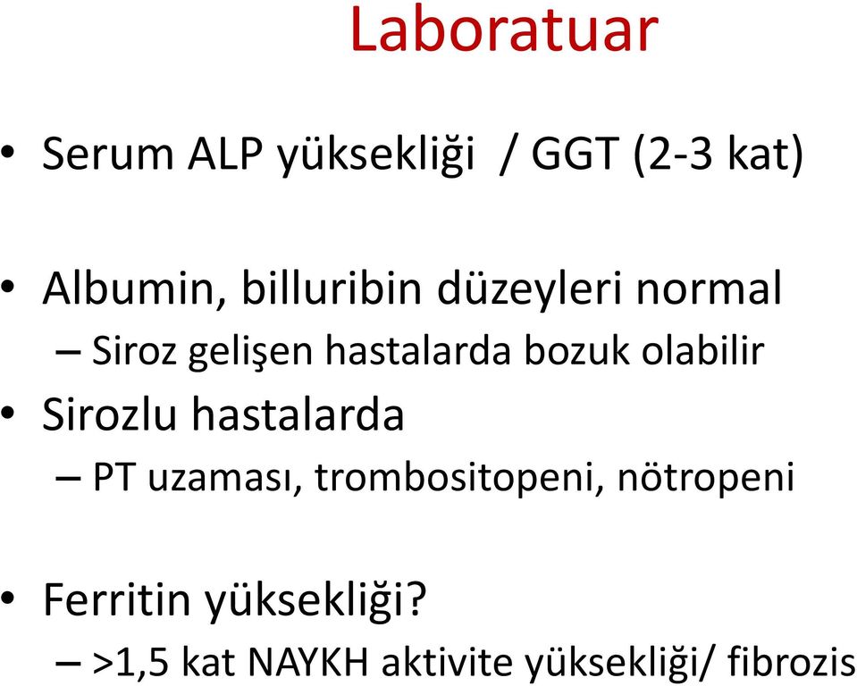 olabilir Sirozlu hastalarda PT uzaması, trombositopeni,