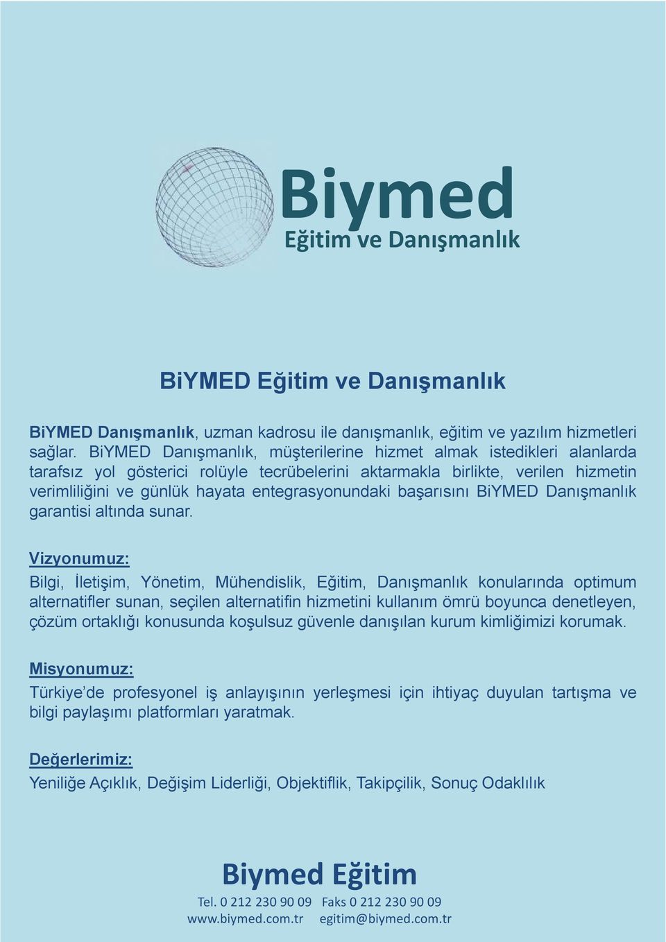 entegrasyonundaki başarısını BiYMED Danışmanlık garantisi altında sunar.