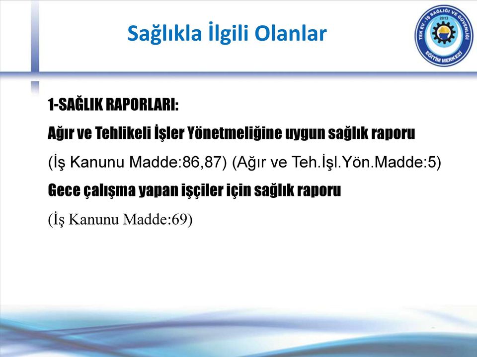 Kanunu Madde:86,87) (Ağır ve Teh.İşl.Yön.