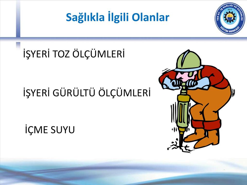 ÖLÇÜMLERİ İŞYERİ