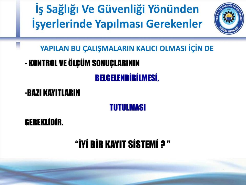 - KONTROL VE ÖLÇÜM SONUÇLARININ BELGELENDİRİLMESİ, -BAZI