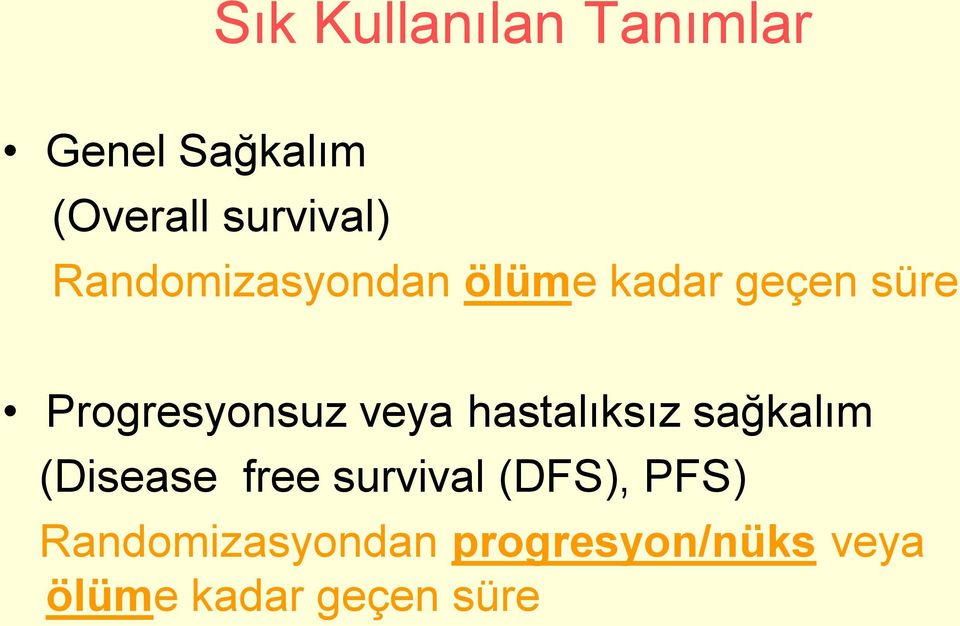 hastalıksız sağkalım (Disease free survival (DFS), PFS)